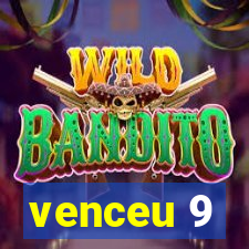 venceu 9